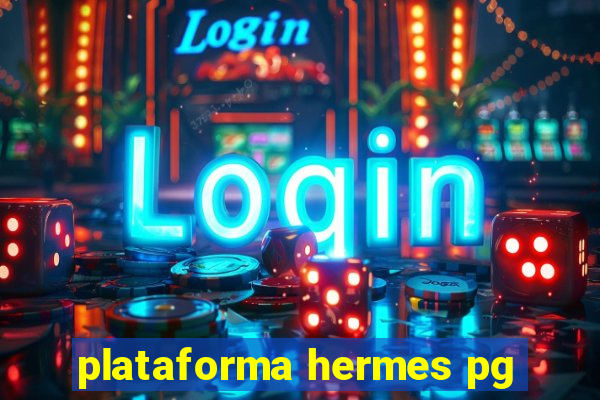 plataforma hermes pg