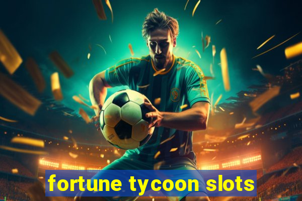 fortune tycoon slots