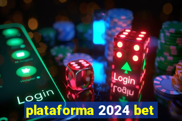 plataforma 2024 bet