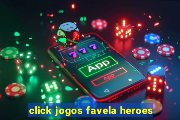 click jogos favela heroes