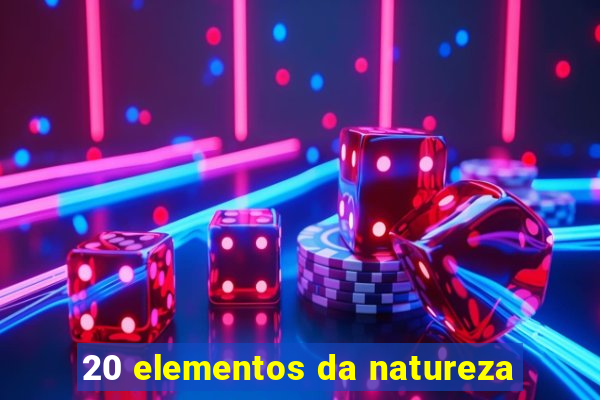 20 elementos da natureza