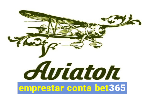 emprestar conta bet365