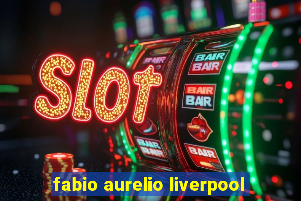 fabio aurelio liverpool