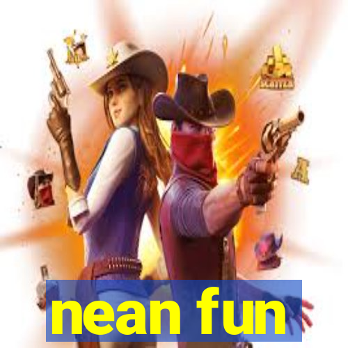 nean fun