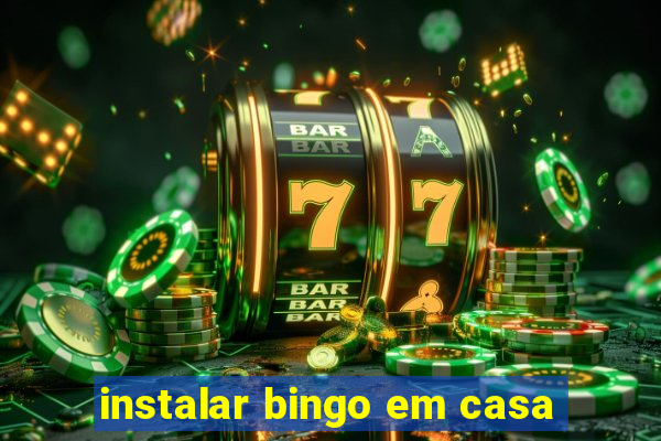 instalar bingo em casa