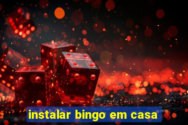 instalar bingo em casa