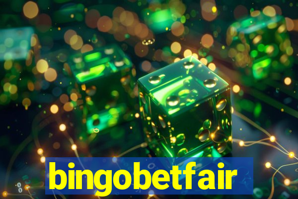 bingobetfair