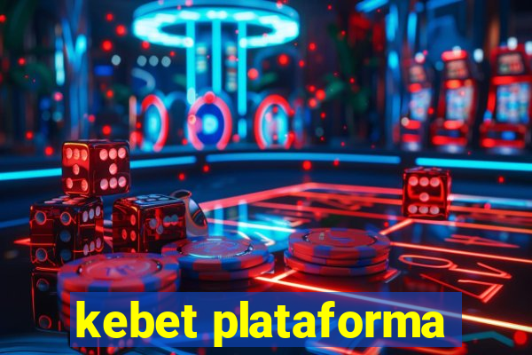 kebet plataforma