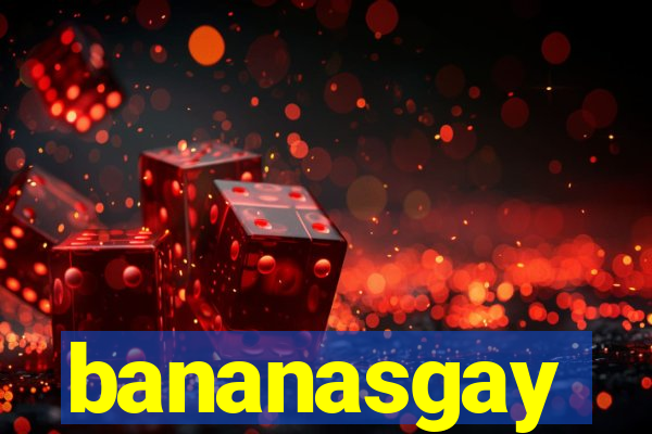 bananasgay