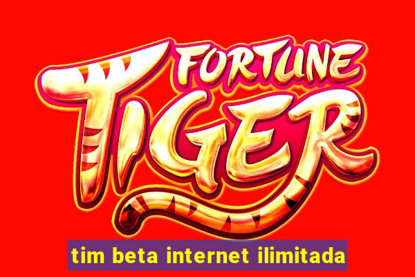 tim beta internet ilimitada