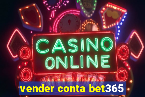 vender conta bet365