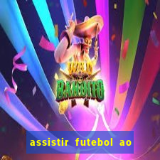 assistir futebol ao vivo portal rmc