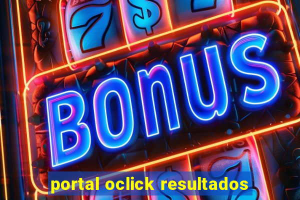 portal oclick resultados