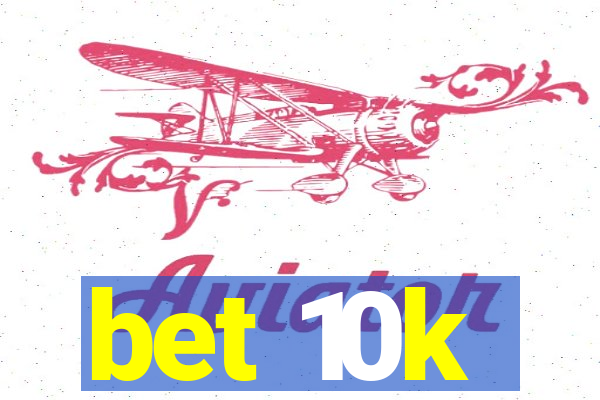 bet 10k