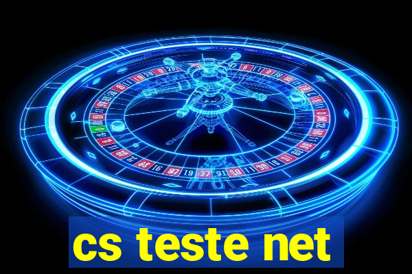 cs teste net