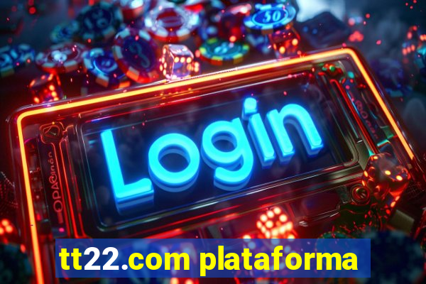 tt22.com plataforma