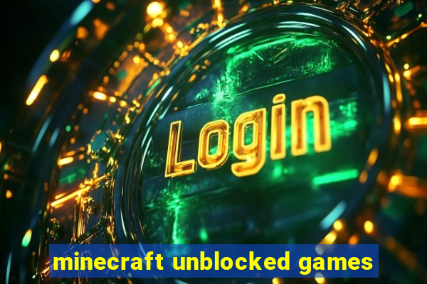 minecraft unblocked games