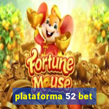 plataforma 52 bet