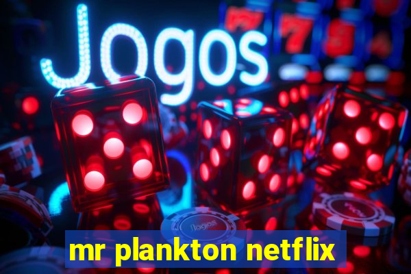 mr plankton netflix