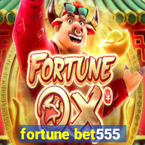 fortune bet555