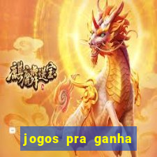 jogos pra ganha dinheiro de verdade