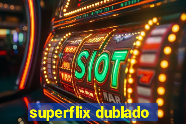 superflix dublado