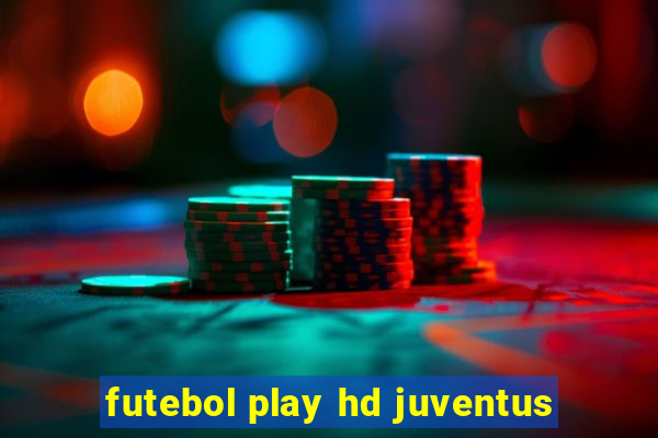 futebol play hd juventus