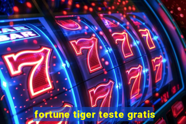 fortune tiger teste gratis