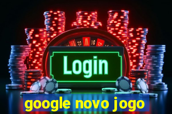 google novo jogo