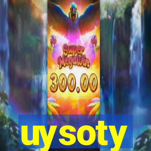 uysoty