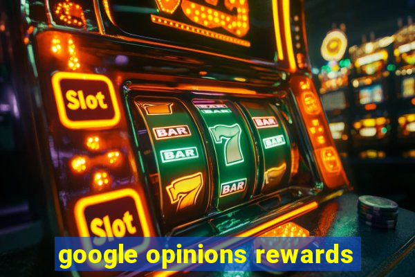 google opinions rewards