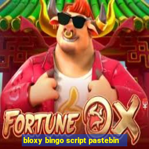 bloxy bingo script pastebin