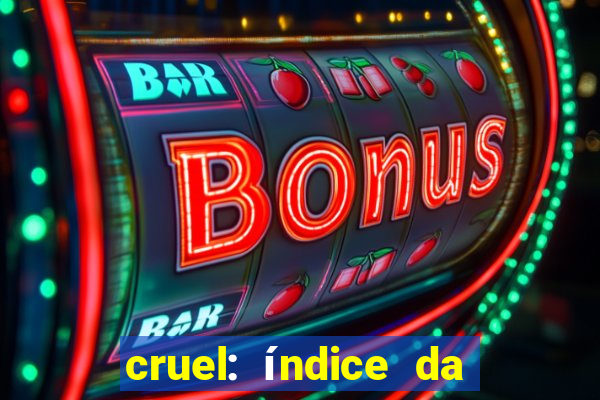 cruel: índice da maldade pdf cruel livro pdf