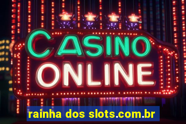 rainha dos slots.com.br