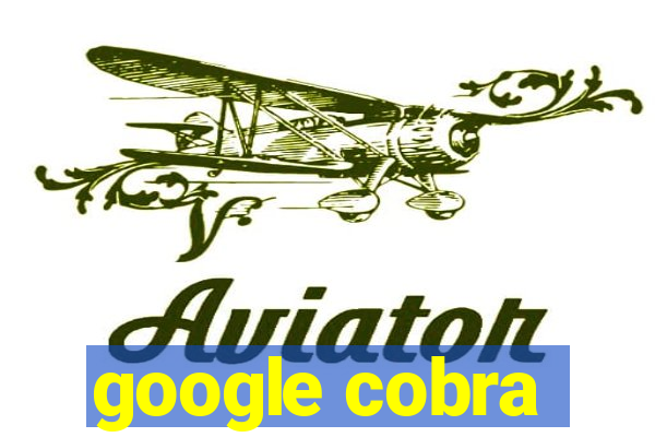 google cobra