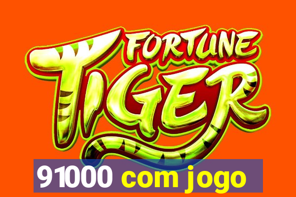 91000 com jogo