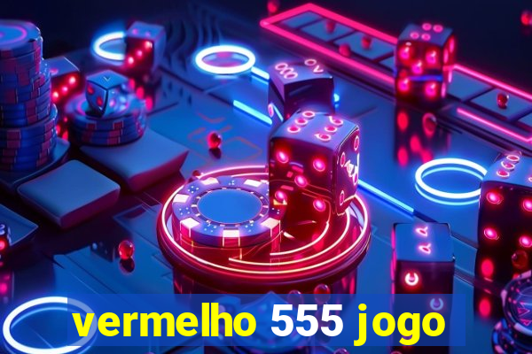 vermelho 555 jogo