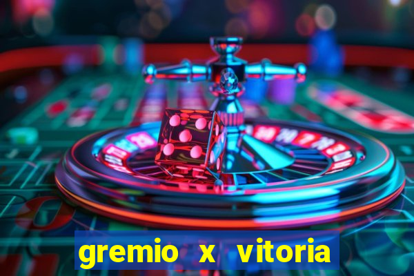 gremio x vitoria ao vivo