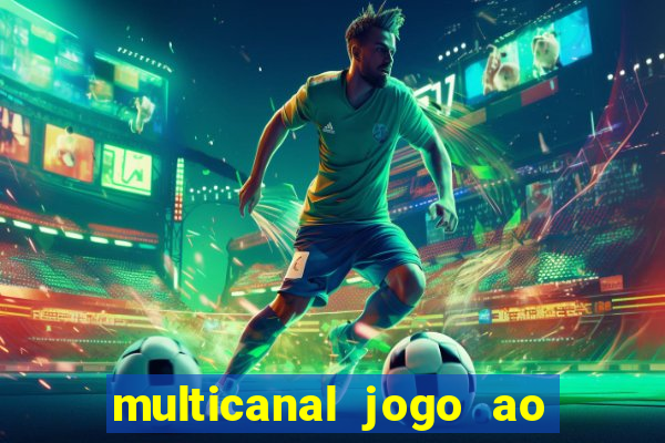 multicanal jogo ao vivo fans