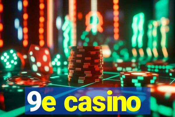 9e casino