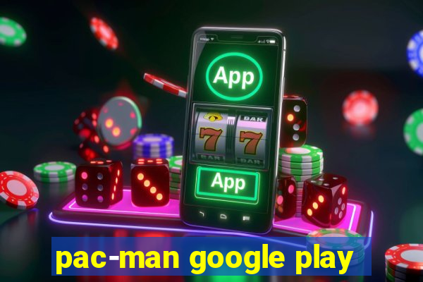 pac-man google play