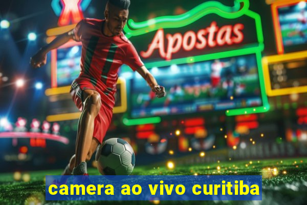 camera ao vivo curitiba