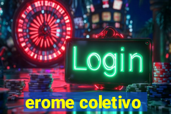 erome coletivo
