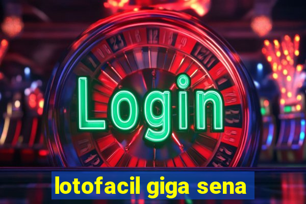lotofacil giga sena