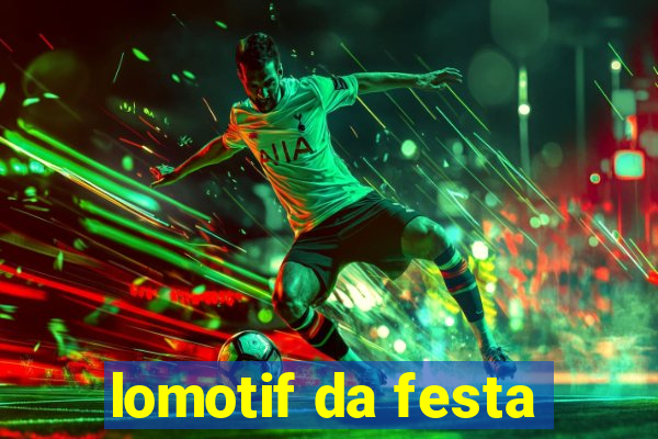 lomotif da festa