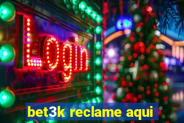 bet3k reclame aqui