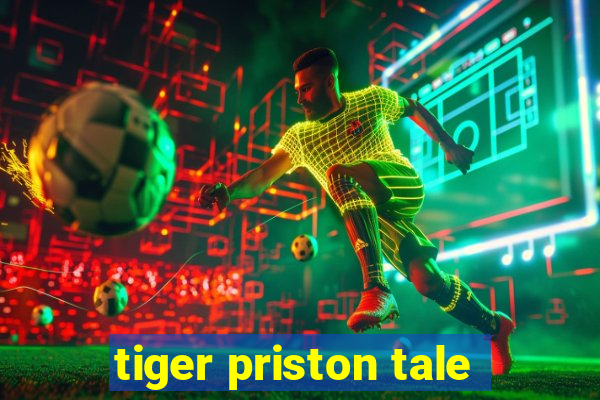 tiger priston tale